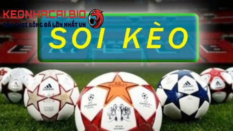 Soi kèo là gì? Cách soi kèo bóng đá chuẩn xác nhất 2023